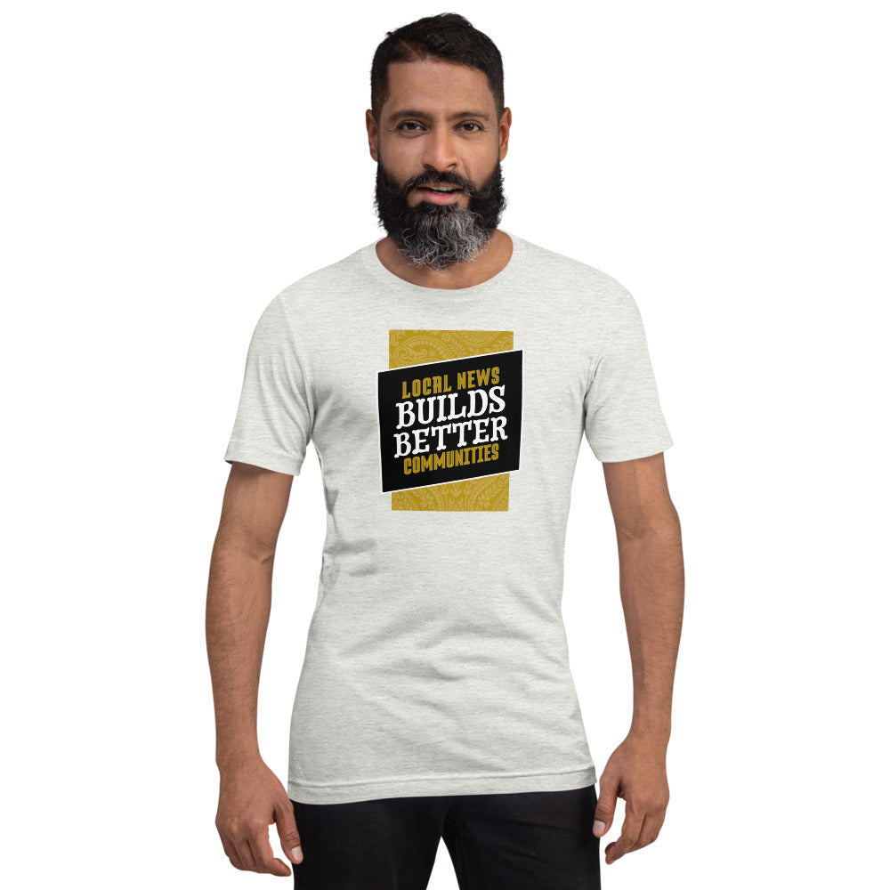 Local News Builds Better Communities - Short-sleeve unisex t-shirt