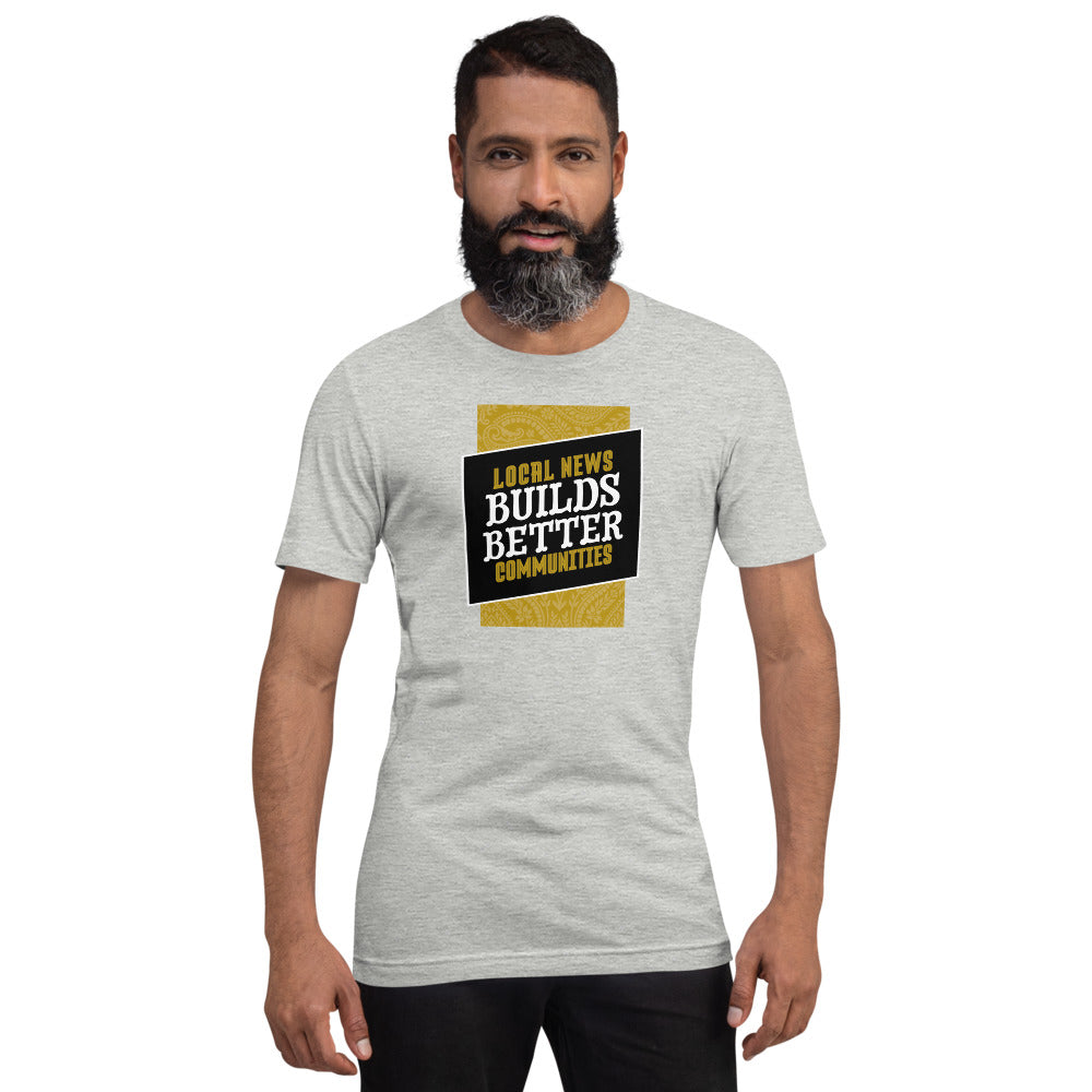 Local News Builds Better Communities - Short-sleeve unisex t-shirt